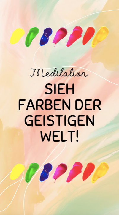 Meditation "Farben der geistigen Welt sehen"